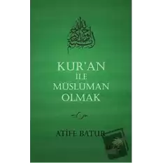 Kuran İle Müslüman Olmak (Ciltli)