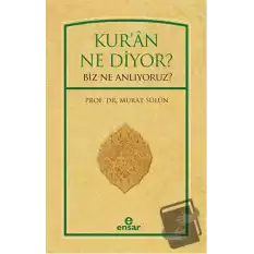 Kuran Ne Diyor? Biz Ne Anlıyoruz?