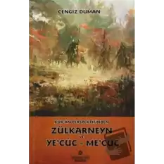 Kuran Perspektifinden Zülkarneyn ve Yecuc - Mecuc