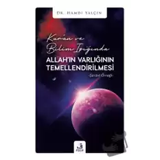 Kuran ve Bilim Işığında Allahın Varlığının Temellendirilmesi