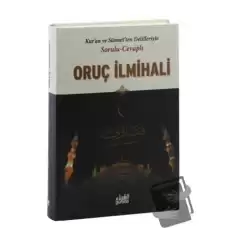 Kuran ve Sünnetten Delilleriyle Sorulu Cevaplı Oruç İlmihali (Ciltli)