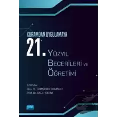 Kuramdan Uygulamaya 21. Yüzyıl Becerileri Ve Öğretimi