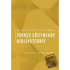 Kuramdan Uygulamaya Türkçe Eğitiminde Bibliyoterapi