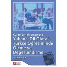 Kuramdan Uygulamaya Yabancı Dil Olarak Türkçe Öğretiminde Ölçme ve Değerlendirme