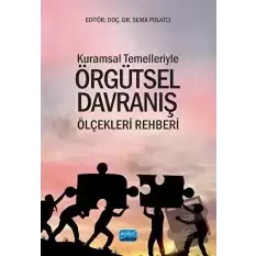 Kuramsal Temelleriyle Örgütsel Davranış Ölçekleri Rehberi