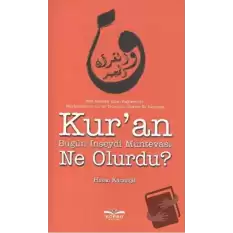 Kur’an Bugün İnseydi Muhtevası Ne Olurdu?