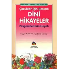 Kur’an-ı Kerimden Çocuklar İçin Resimli Dini Hikayeler