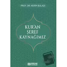 Kur’an Şeref Kaynağımız