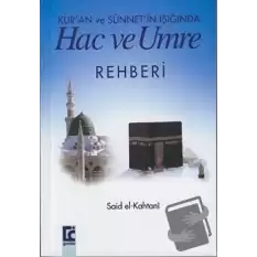 Kur’an ve Sünnet’in Işığında Hac ve Umre Rehberi