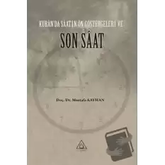 Kur’an’da Saatin Ön Göstergeleri ve Son Saat