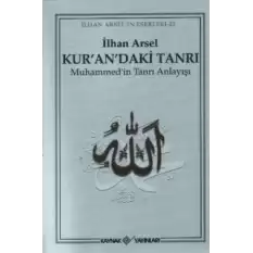 Kur’an’daki Tanrı Muhammed’in Tanrı Anlayışı