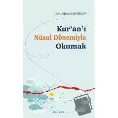 Kur’an’ı Nüzul Dönemiyle Okumak