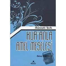 Kur’anla Amel Meselesi