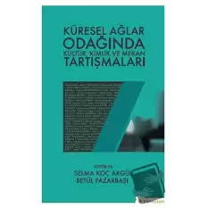 Küresel Ağlar Odağında Kültür, Kimlik ve Mekan Tartışmaları