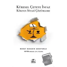 Küresel Çeteye İnfaz Kökten Siyasi Çözümleme