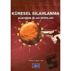 Küresel Silahlanma Dünyanın Silah Depoları