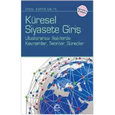 Küresel Siyasete Giriş: Uluslararası İlişkilerde Kavramlar, Teroiler, Süreçler