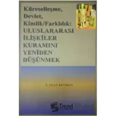 Küreselleşme, Devlet, Kimlik, Farkındalık Uluslararası İlişkiler Kuramını Yeniden Düşünmek