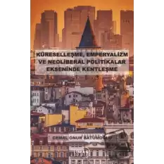 Küreselleşme, Emperyalizm ve Neoliberal Politikalar Ekseninde Kentleşme