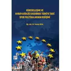 Küreselleşme ve Avrupa Birliği Ekseninde Türkiyedeki Spor Politikalarının Değişimi