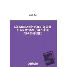 Küreselleşmenin Dönüştürdüğü Mekan Kavramı Çerçevesinde Vergi Cennetleri