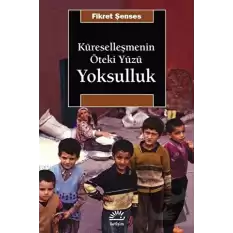 Küreselleşmenin Öteki Yüzü: Yoksulluk