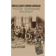 Küreselleşmeye Direnme Mekanları: Siirt Kahvehane Kültürü