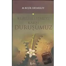 Küreselleşmeye Karşı Duruşumuz