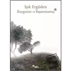 Kurgusuz ve Yaşanmamış