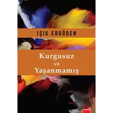 Kurgusuz ve Yaşanmamış