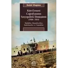 Kürt - Ermeni Coğrafyasının Sosyopolitik Dönüşümü (1908-1914)