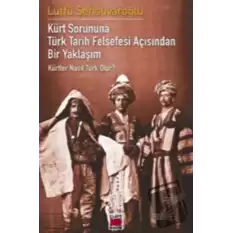 Kürt Sorununa Türk Tarih Felsefesi Açısından Bir Yaklaşım - Kürtler Nasıl Türk Olur?