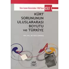 Kürt Sorununun Uluslararası Boyutu ve Türkiye - Cilt 1: Sevr-Lozan Sürecinde 1950’lere