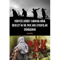 Kürtçü Şiddet Sarmalında Devletin ve PKKnın Stratejik Dönüşümü