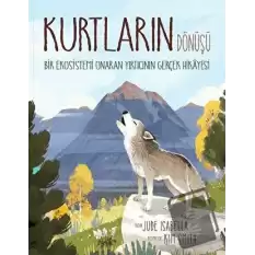 Kurtların Dönüşü: Bir Ekosistemi Onaran Yırtıcının Gerçek Hikayesi (Ciltli)