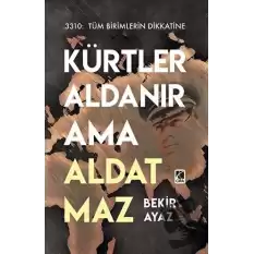 Kürtler Aldanır Ama Aldatmaz