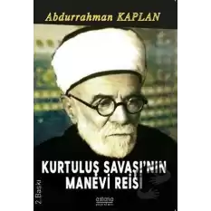 Kurtuluş Savaşının Manevi Reisi