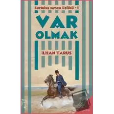 Kurtuluş Savaşı Üçlüsü 1 - Var Olmak