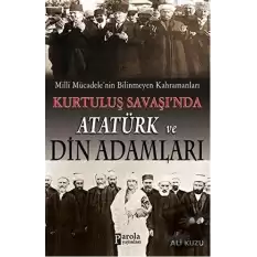 Kurtuluş Savaşında Atatürk ve Din Adamları