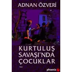 Kurtuluş Savaşı’nda Çocuklar