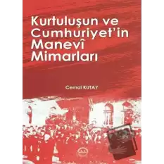 Kurtuluşun ve Cumhuriyetin Manevi Mimarları