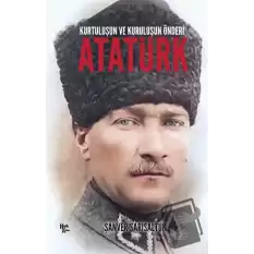 Kurtuluşun Ve Kuruluşun Önderi Atatürk