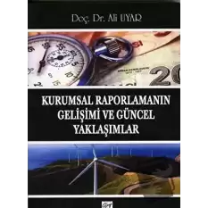 Kurumsal Raporlamanın Gelişimi ve Güncel Yaklaşımlar