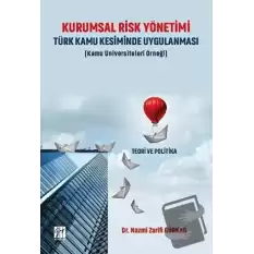 Kurumsal Risk Yönetimi Türk Kamu Kesiminde Uygulanması (Kamu Üniversiteleri Örneği)