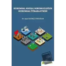 Kurumsal Sosyal Sorumluluğun Kurumsal İtibara Etkisi