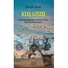 Kuş Gözü - 93 Harbi Göçünden 2017’ye Kadar Ölümsüz Dostluklar