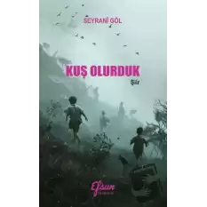 Kuş Olurduk