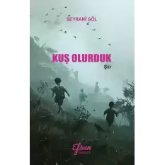 Kuş Olurduk