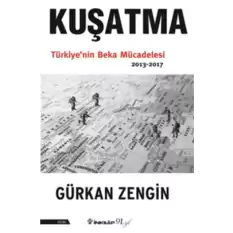 Kuşatma Türkiyenin Beka Mücadelesi 2013-2017