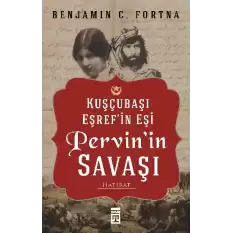 Kuşçubaşı Eşrefin Eşi Pervinin Savaşı